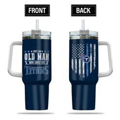 Just Old Man Who Loves Tennessee Titans 40oz Tumbler